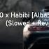 DJ Gimi O X Habibi Albanian Remix Slowed Reverb