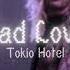Bad Love Tokio Hotel Slowed Down