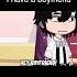 I Have A Boyfriend Funny Gacha Life TikTok Meme