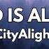 My God Is All I Need My God Is So Big CityAlight Lyrics