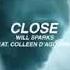 Will Sparks Feat Colleen D Agostino Close