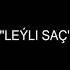 Selbi Ylyasowa Leyli Sac