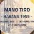 Mano Tiro Havana 1959 Original Mix