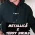 METALLICA X TEDDY SWIMS Nothing Else Matters Lose Control