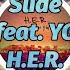 H E R Slide Feat YG 4K Video Lyrics