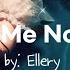 See Me Now Ellery Music Video Lyrics