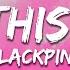BLACKPINK Kill This Love Lyrics