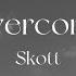 Skott Overcome Lyrics
