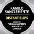 Kamilo Sanclemente Distant Blips Florian Gasperini Remix Univack