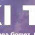 Taki Taki DJ Snake Selena Gomez Cardi B Ozuna Lyrics