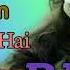 Kaliyon Ka Chaman Jab Khilta Hai Dj Deewana Mixing Hard Dholki