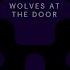 Wolves At The Door