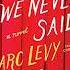All Those Things We Never Said Audiobook By Marc Levy