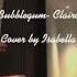 Bubblegum Cover By Isabella