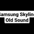 Samsung Skyline Old Sound