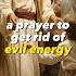 A Prayer To Get Rid Of Evil Energy Bible God Jesus Christianity Prayer Faith