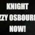 KNIGHT OZZY OSBOURNE NOW