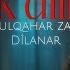 Abdulqahar Zaxoyi Dîlanar Êk Dilîn