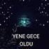 Yene Gece Oldu
