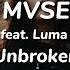 MVSE Unbroken Feat Luma Lyrics