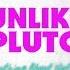 Unlike Pluto Everything About Nothing