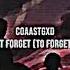 CoaastGxd Don T Forget To Forget Me Slowed Remastered