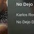 Karlos Rosé No Dejo De Amarte