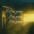I M Gone