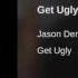Jason Derulo Get Ugly Official Clean