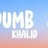 Khalid Young Dumb Broke Lyrics