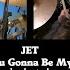 Are You Gonna Be My Girl Jet