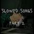 Slowed Songs Part 2 Gayazovsbrothers