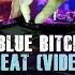 Blue Bitch Body Heat Video Mix
