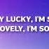 Lucky Twice Lucky Lyrics I M So Lucky Lucky I M So Lovely Lovely TikTok Remix