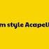 Gangnam Style ACAPELLA STUDIO Means No Music Only Vocal