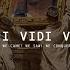 Vini Vidi Vici We Came We Saw We Conquer